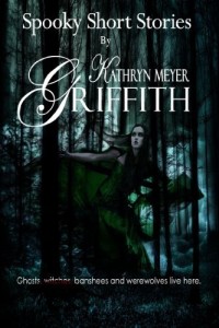 Four Spooky Short Stories by Kathryn Meyer Griffith